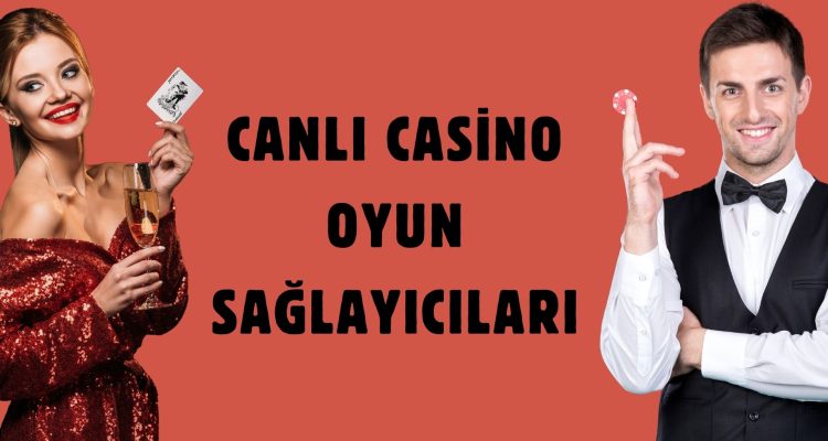 Canlı Casino Oyun Sağlayıcıları