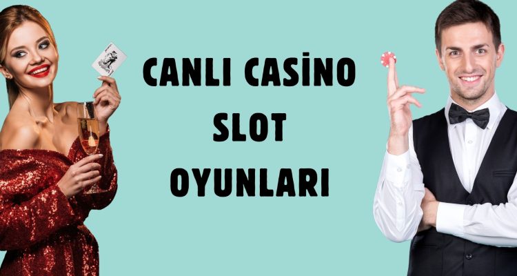 Canlı Casino Slot Oyunları