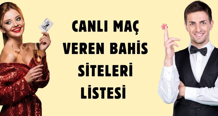 Canlı Maç Veren Bahis Siteleri Listesi