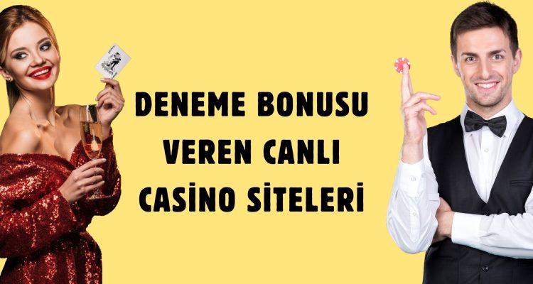 Deneme Bonusu Veren Canlı Casino Siteleri