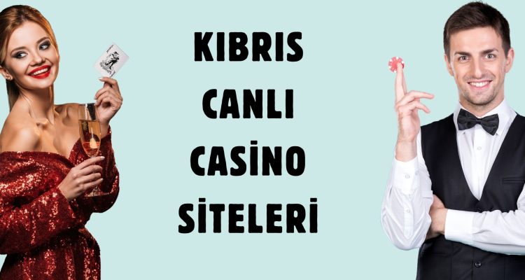 Kıbrıs Canlı Casino Siteleri